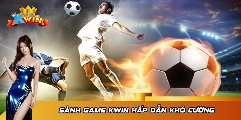 Sảnh game KWIN hấp dẫn khó cưỡng