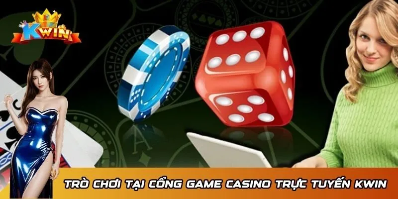 Cổng Game Casino Trực Tuyến Kwin - Sân Chơi Số 1 Việt Nam 3 Trò chơi tại cổng game casino trực tuyến Kwin